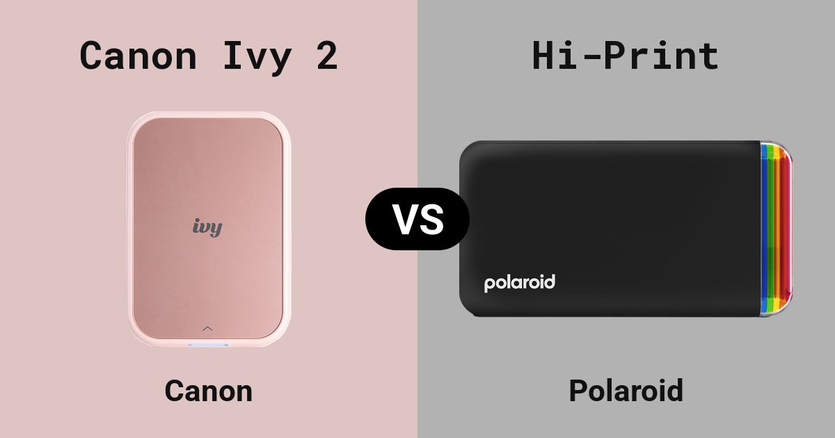 Canon Ivy 2 versus Polaroid Hi-Print
